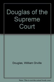 Douglas of the Supreme Court: A Selection of His Opinions