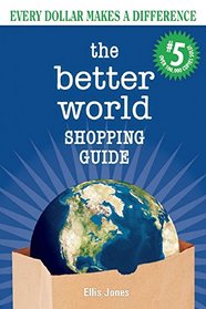 The Better World Shopping Guide #5: Every Dollar Makes a Difference