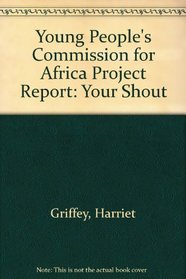 Young People's Commission for Africa Project Report: Your Shout