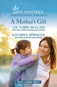 A Mother's Gift (Love Inspired, No 1569) (True Large Print)