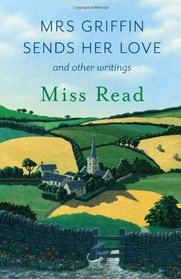 Mrs Griffin Sends Her Love: And Other Writings