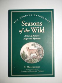 Seasons of the Wild: A Year of Nature's Magic and Mysteries (Curious Naturalist)