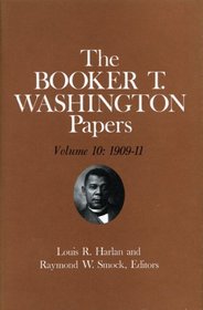 Booker T. Washington Papers Volume 10: 1909-11.  Assistant editors, Geraldine McTigue and Nan E. Woodruff