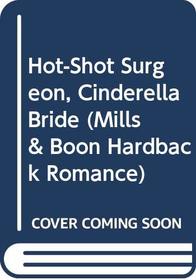 Hot Shot Surgeon, Cinderella Bride (Romance HB)