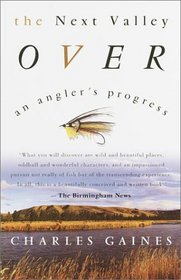 The Next Valley Over : An Angler's Progress