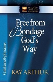 Free from Bondage God's Way: Galatians, Ephesians (The New Inductive Study Series)