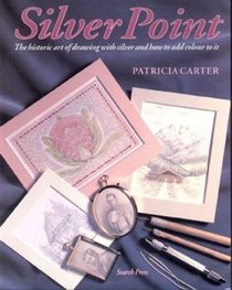 Silver Point: The Ancient Art of Drawing in Solid Silver and How to Add Color to It