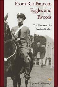 From Rat Pants to Eagles and Tweeds: The Memoirs of a Soldier-Teacher