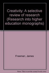 Creativity: A selective review of research (Research into higher education monographs)