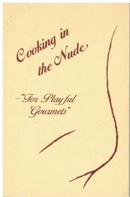Cooking In the Nude for Playful Gourmets