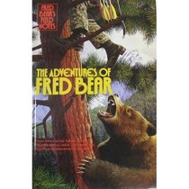 Fred Bear's Field Notes: The Adventures of Fred Bear