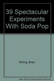 39 Spectacular Experiments With Soda Pop
