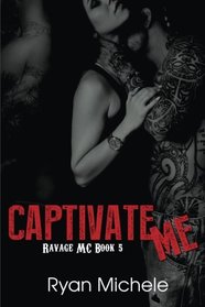 Captivate Me (Ravage MC#5) (Volume 5)