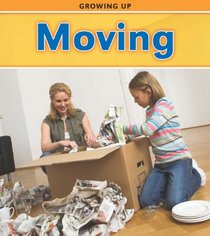 Moving (Growing Up (Heinemann Library))