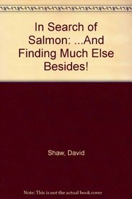 In Search of Salmon: ... And Finding Much Else Besides!