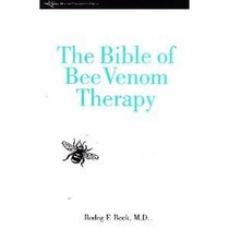 The Bible of Bee Venom Therapy : Bee venom, its nature, and its effect on arthritic and rheumatoid conditions.