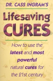 Lifesaving Cures: How to Use the Latest and Most Powerful Natural Cures