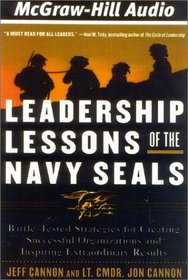 Leadership Lessons of the Navy SEALs: Battle-Tested Strategies for Creating Successful Organizations and Inspiring Extraordinary Results