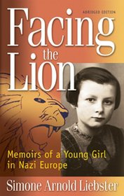 Facing the Lion: Memoirs of a Young Girl in Nazi Europe (Abridged Edition)