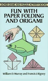 Fun with Paper Folding and Origami (Dover Game and Puzzle Activity Books)