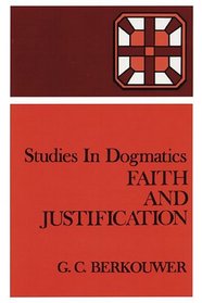 Faith and Justification (Studies in Dogmatics)