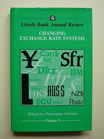 Changing Exchange Rate Systems (Lloyd's Bank Annual Review)