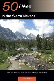 50 Hikes in the Sierra Nevada: Hikes and Backpacks from Lake Tahoe to Sequoia National Park (50 Hikes)