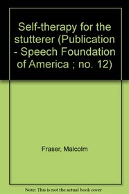 Self-therapy for the stutterer (Publication - Speech Foundation of America ; no. 12)