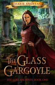 The Glass Gargoyle (The Lost Ancients) (Volume 1)