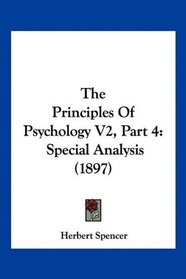 The Principles Of Psychology V2, Part 4: Special Analysis (1897)