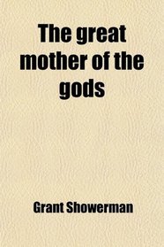 The great mother of the gods