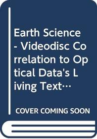 Earth Science - Videodisc Correlation to Optical Data's Living Textbook