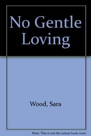 No Gentle Loving