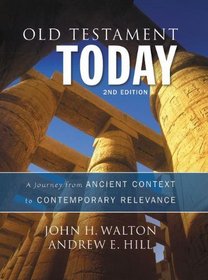 Old Testament Today, 2nd Edition: A Journey from Ancient Context to Contemporary Relevance