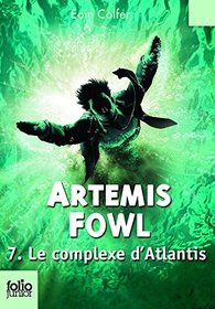 Artemis Fowl, 7 : Le complexe d'Atlantis (French Edition)