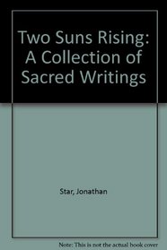 Two Suns Rising: A Collection of Sacred Writings