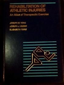 Rehabilitation of Athletic Injuries: An Atlas of Therapeutic Exercise