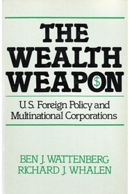 The Wealth Weapon: U.S. Foreign Policy and Multinational Corporations