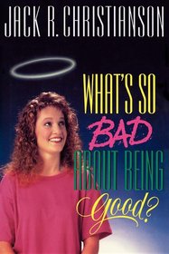 What's So Bad About Being Good?