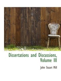 Dissertations and Discussions, Volume III
