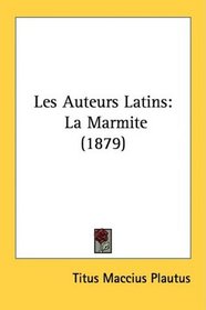 Les Auteurs Latins: La Marmite (1879)
