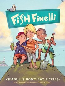 Seagulls Don't Eat Pickles: Fish Finelli Book 1