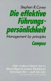 Die effektive Fhrungspersnlichkeit. Management by principles.