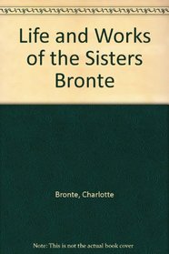 Life and Works of the Sisters Bronte