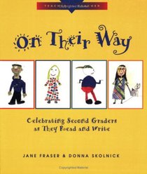 On Their Way : Celebrating Second Graders as They Read and Write (Teacher to Teacher)