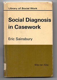 SOCIAL DIAGNOSIS IN CASEWORK (LIB. OF SOC. WORK)