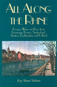 All Along the Rhine: Recipes, Wine and Lore from Germany, France, Switzerland, Austria, Liechtenstein and Holland