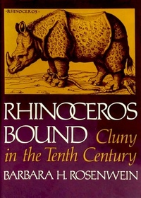 Rhinoceros Bound: Cluny in the Tenth Century (The Middle Ages)