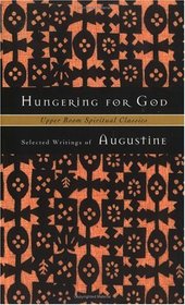 Hungering for God : Selected Writings of Augustine (Upper Room Spiritual Classics. Series I)
