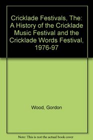 Cricklade Festivals, The: A History of the Cricklade Music Festival and the Cricklade Words Festival, 1976-97